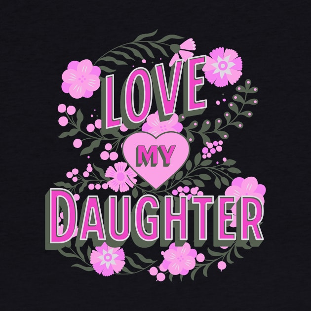 Love My Daughter Design, Mother's Day Gift, Mom Birthday Present, Mother Daughter Swag, Mama Design, Girls Day by Coffee Conceptions